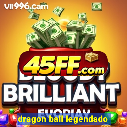 dragon ball legendado